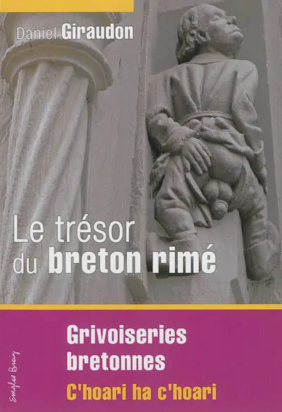 Le trésor du breton rimé. Vol. 3. Grivoiseries bretonnes. C'hoari ha c'hoari !
