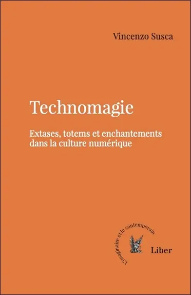 Technomagie : Extases, totems et enchantements dans la culture numérique