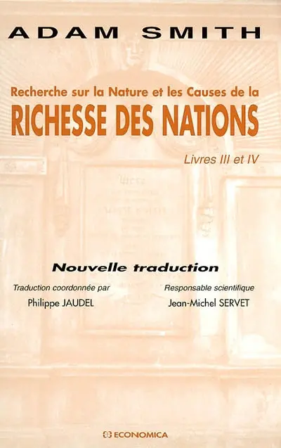 Recherche sur la nature et les causes de la richesse des nations. Livres III et IV
