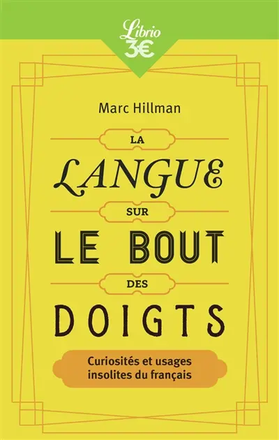 La langue sur le bout des doigts : curiosités et usages insolites du français