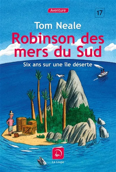 Robinson des mers du Sud : six ans sur une île déserte