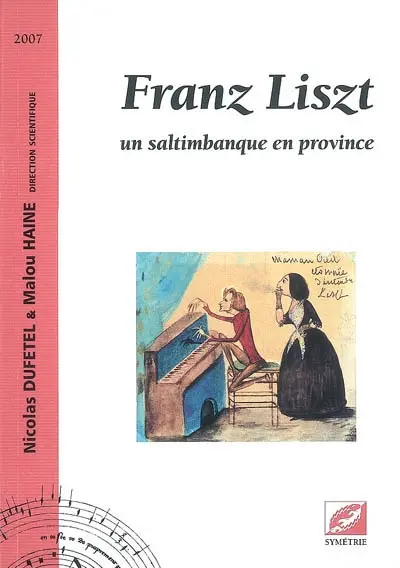 Franz Liszt : un saltimbanque en province