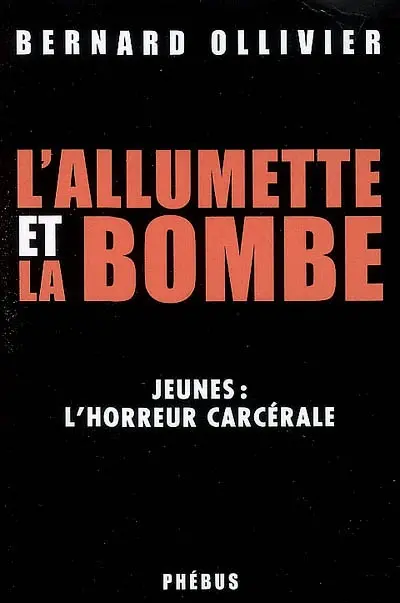 L'allumette et la bombe : jeunes, l'horreur carcérale