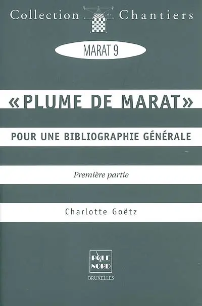 Plume de Marat : pour une bibliographie générale : première partie. Plumes sur Marat : pour une bibliographie générale : seconde partie