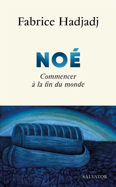 Noé : commencer à la fin du monde