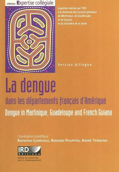 La dengue dans les départements français d'Amérique : comment optimiser la lutte contre cette maladie ?. Dengue in Martinique, Guadeloupe and French Guiana