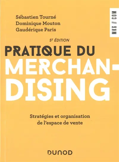 Pratique du merchandising : stratégies et organisation de l'espace de vente