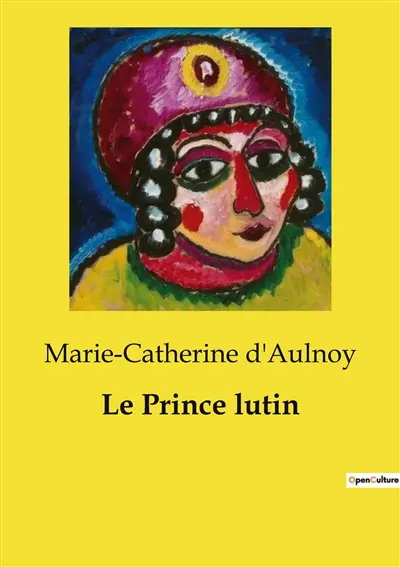 Le Prince lutin : Les mystères d'un royaume enchanté révélés