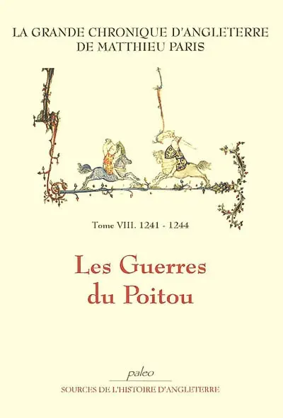La grande chronique d'Angleterre. Vol. 8. Les guerres du Poitou (1241-1244)