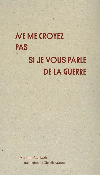 Ne me croyez pas si je vous parle de la guerre