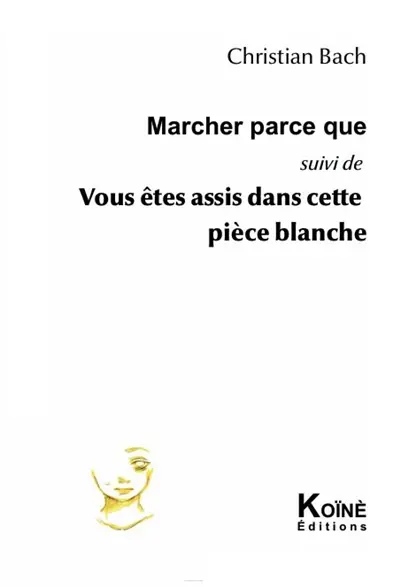 Marcher parce que. Vous êtes assis dans cette pièce blanche