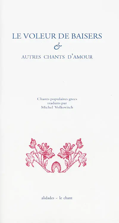 Le voleur de baisers : & autres chants d'amour : chants populaires grecs