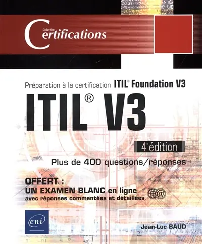 ITIL V3 : préparation à la certification ITIL Foundation V3 : plus de 400 questions-réponses