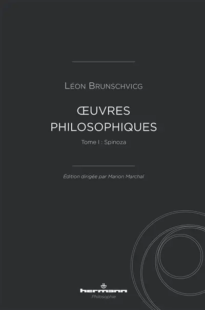 Oeuvres philosophiques de Léon Brunschvicg. Vol. 1. Spinoza