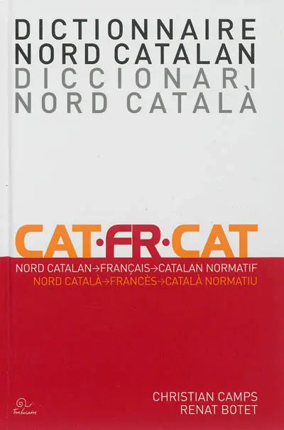 Diccionari nord català : francès-català normatiu. Dictionnaire nord catalan : français-catalan normatif