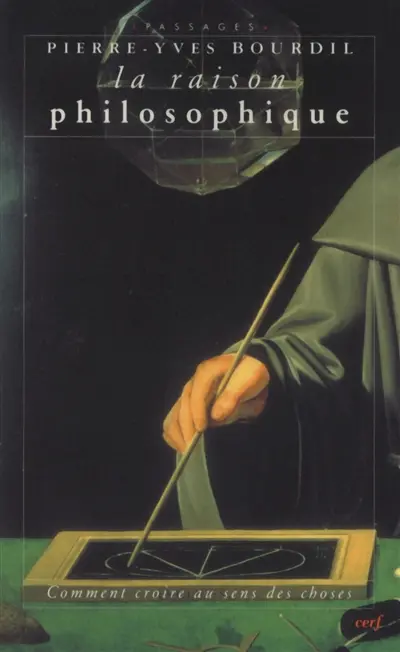 La raison philosophique : comment croire au sens des choses