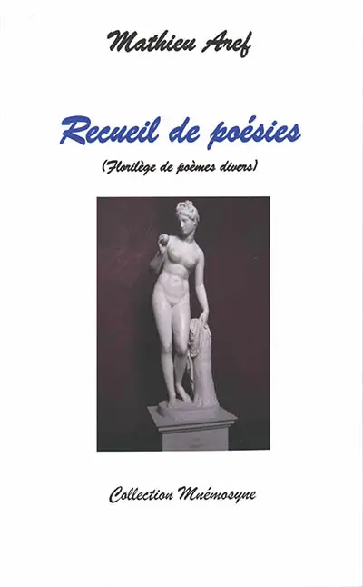 Mon recueil de poésies (poèmes classiques et en vers libres rimés)