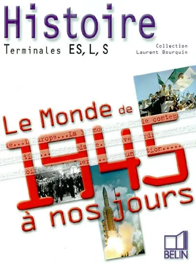Histoire terminale ES, L, S : le monde de 1945 à nos jours