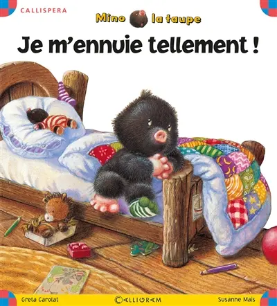 Mino la taupe. Je m'ennuie tellement !