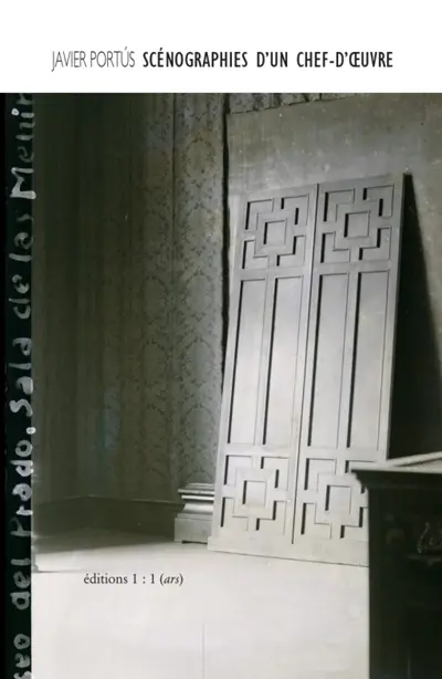 Scénographies d'un chef-d'oeuvre : Velazquez et la salle des Ménines au musée du Prado