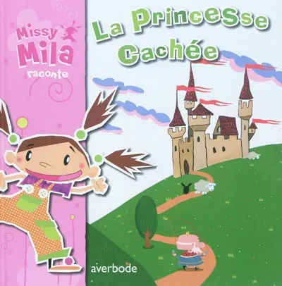 Missy Mila raconte. La princesse cachée