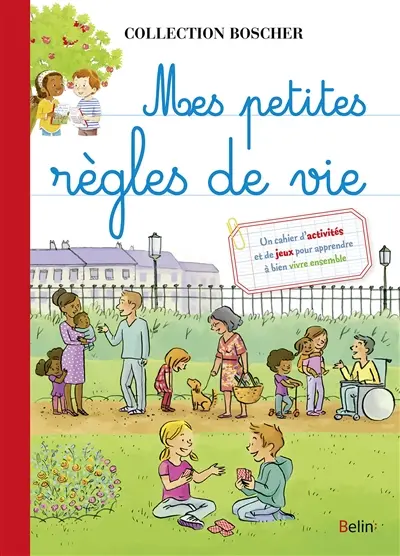 Mes petites règles de vie : un cahier d'activités et de jeux pour apprendre à bien vivre ensemble