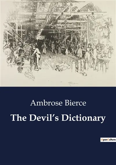 The Devil’s Dictionary : A Satirical Journey Through the Absurdities of Language