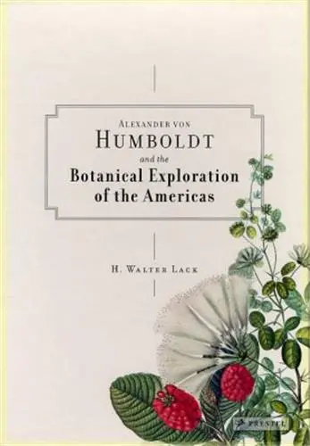 Alexander Von Humboldt and the Botanical Exploration of the Americas