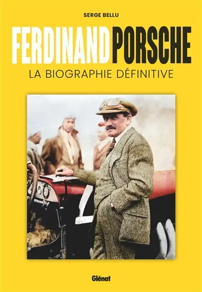 Ferdinand Porsche : la biographie définitive
