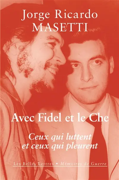 Avec Fidel et le Che : ceux qui luttent et ceux qui pleurent