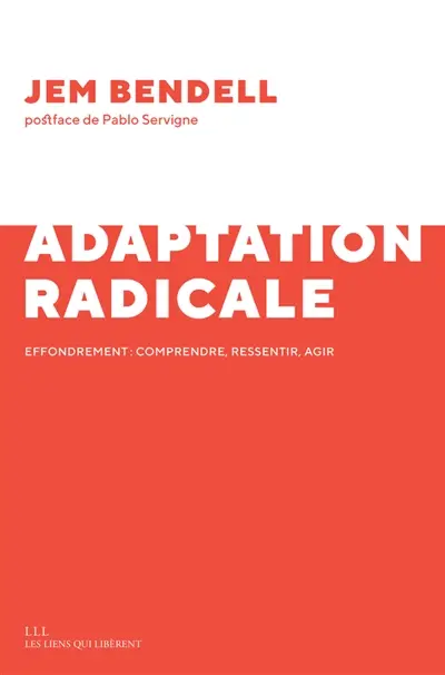 Adaptation radicale : effondrement : comprendre, ressentir, agir