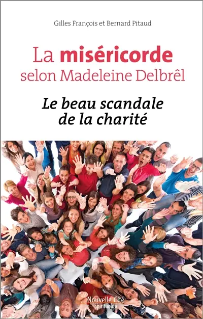 La miséricorde selon Madeleine Delbrêl : le beau scandale de la charité
