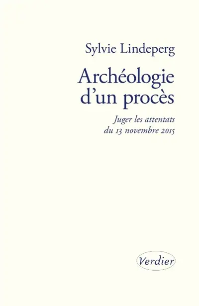 Archéologie d'un procès : juger les attentats du 13 novembre 2015