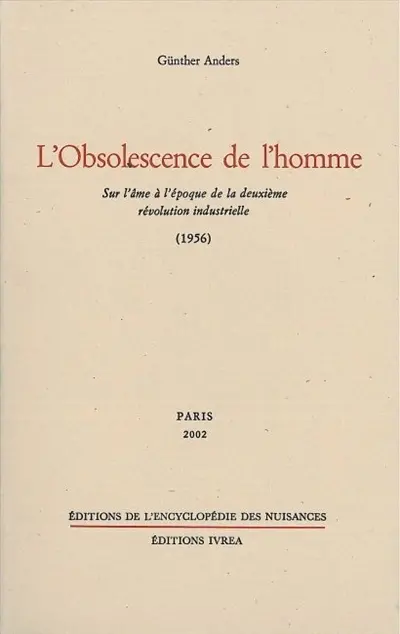 L'obsolescence de l'homme. Sur l'âme à l'époque de la deuxième révolution industrielle