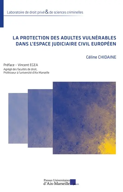 La protection des adultes vulnérables dans l'espace judiciaire civil européen