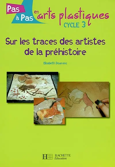 Sur les traces des artistes de la préhistoire : cycle 3