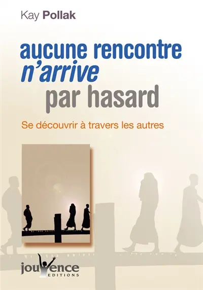 Aucune rencontre n'arrive par hasard : se découvrir à travers les autres