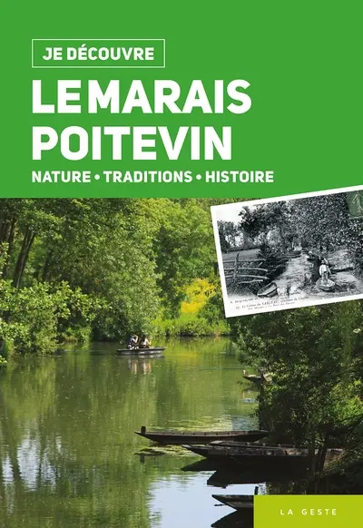 Le Marais poitevin : nature, traditions, histoire