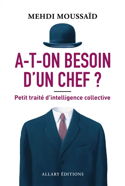 A-t-on besoin d'un chef ? : petit traité d'intelligence collective