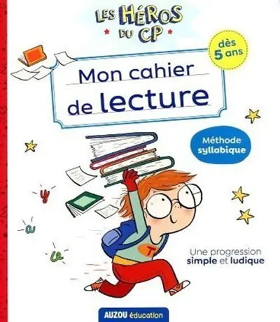 Les héros du CP. Mon cahier de lecture : méthode syllabique, une progression simple et ludique : dès 5 ans