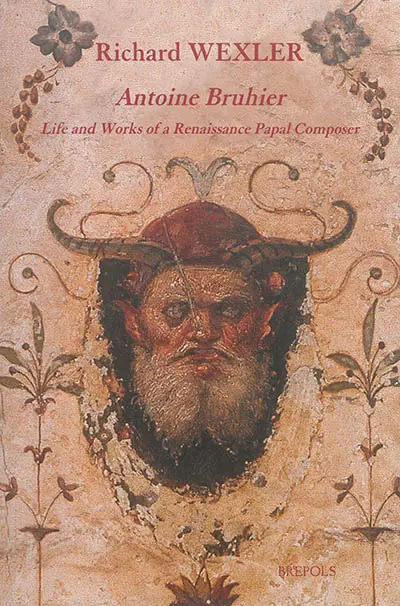 Antoine Bruhier : life and works of a Renaissance papal composer