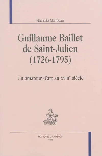 Guillaume Baillet de Saint-Julien (1726-1795) : un amateur d'art au XVIIIe siècle