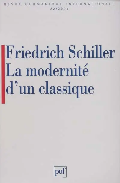 Revue germanique internationale, n° 22. Friedrich Schiller : la modernité d'un classique
