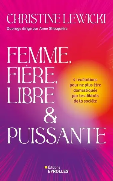 Femme, fière, libre & puissante : 4 révélations pour ne plus être domestiquée par les diktats de la société