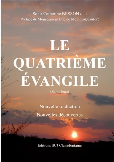 Le quatrième évangile (saint jean) : Saint Jean Nouvelle traduction : Nouvelle découverte