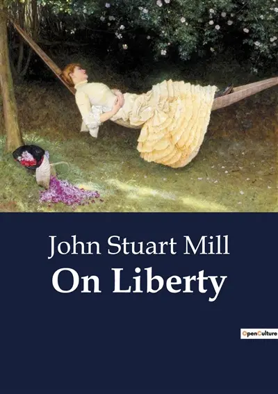 On Liberty : The Dynamics of Individual Freedom and Societal Authority