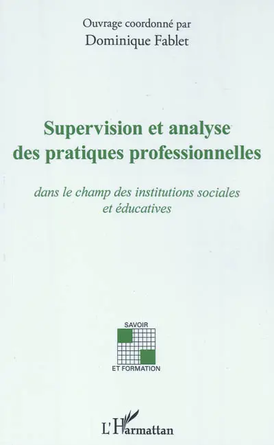 Supervision et analyse des pratiques professionnelles : dans le champ des institutions sociales et éducatives