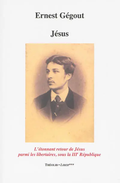 Jésus ou L'étonnant retour de Jésus parmi les libertaires sous la IIIe République