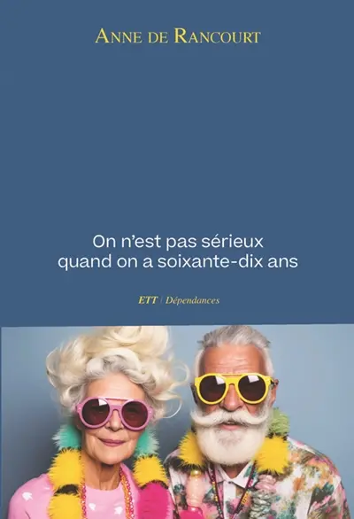 On n'est pas sérieux quand on a soixante-dix ans