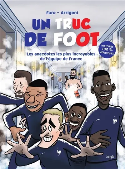 Un truc de foot. Les anecdotes les plus incroyables sur l'équipe de France : histoires 100 % véridiques